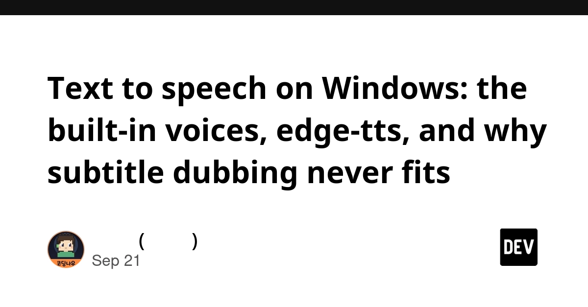 Windows Text-to-Speech: Built-in Voices, Edge TTS, and Dubbing Woes