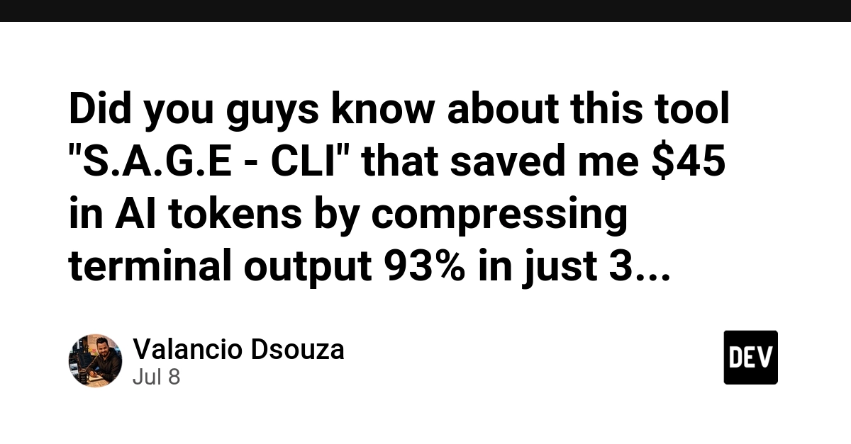 S.A.G.E CLI Compresses Terminal Output, Saves $45 in AI Tokens