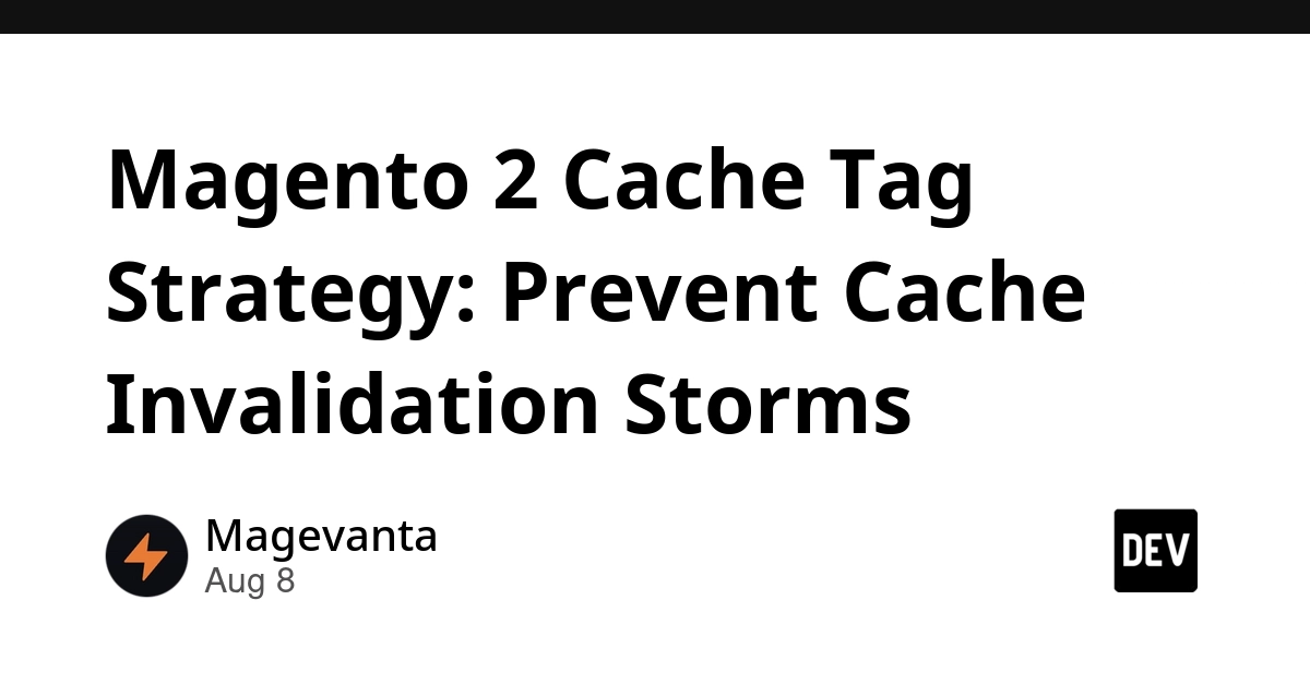 Magento 2 Cache Tag Strategy: A Developer's Guide to Preventing Invalidation Storms