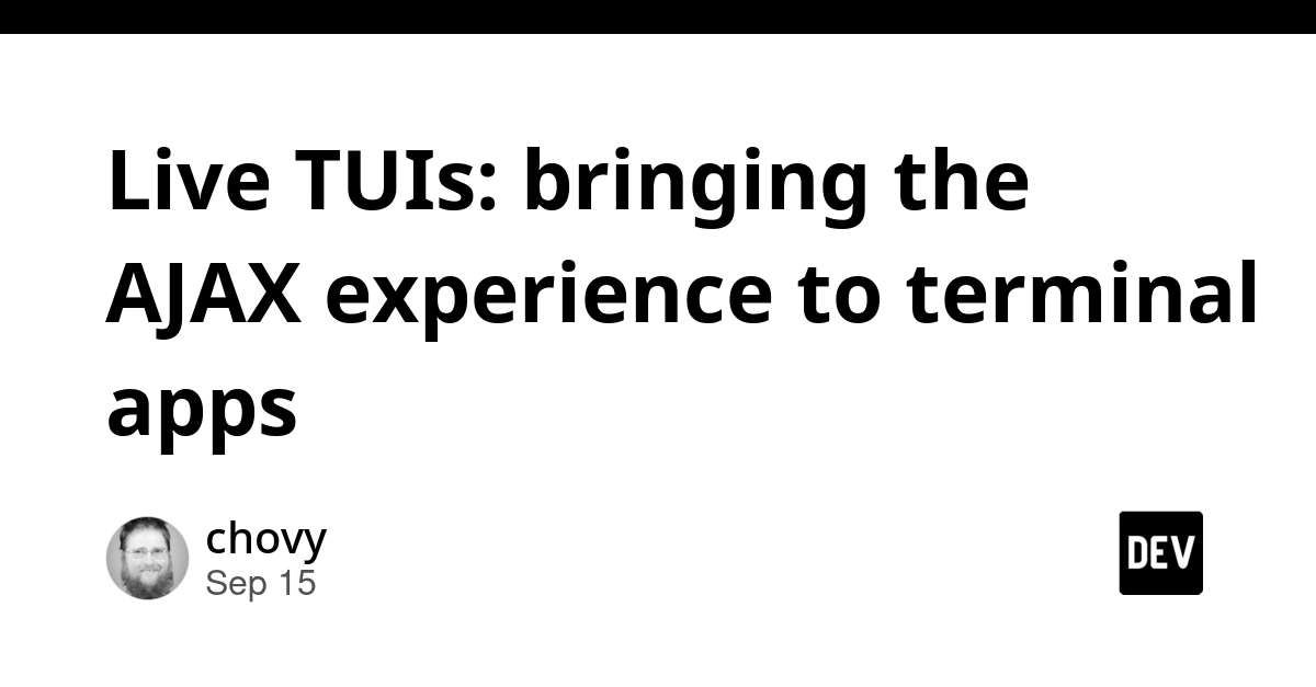 Live TUIs: A New Name for Responsive Terminal Apps
