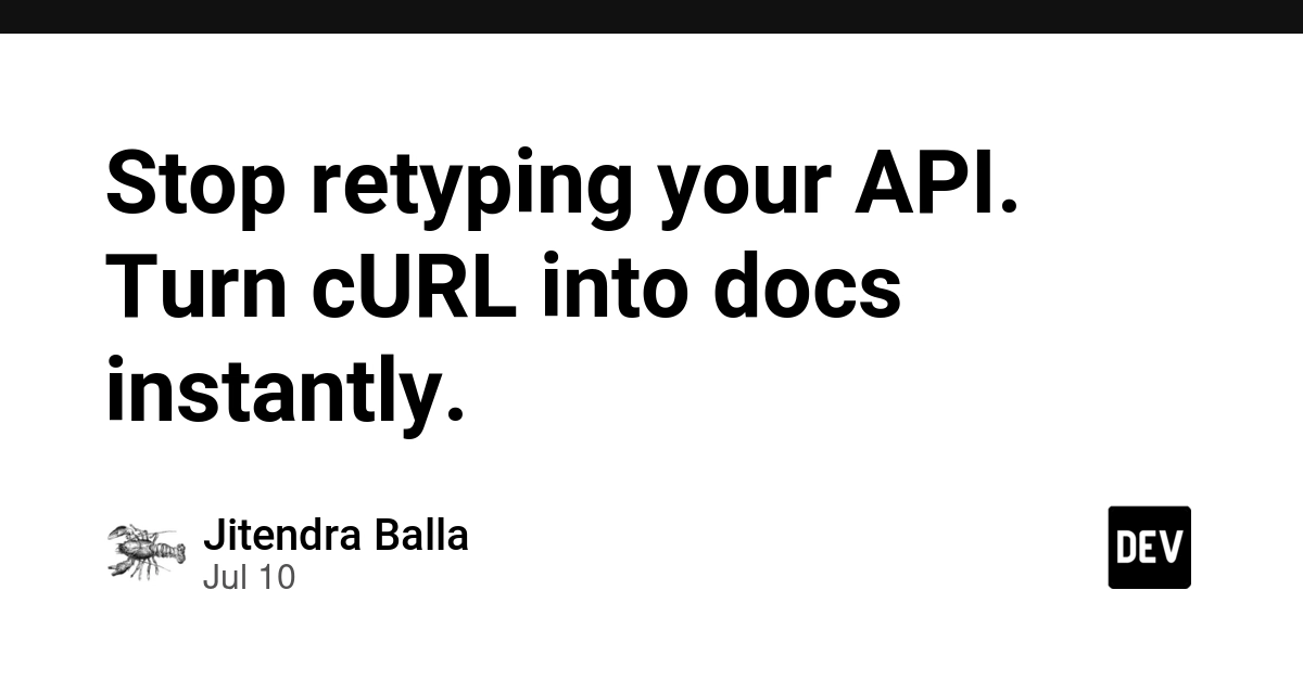 Stop Retyping cURL Commands: New Tool Automates API Documentation