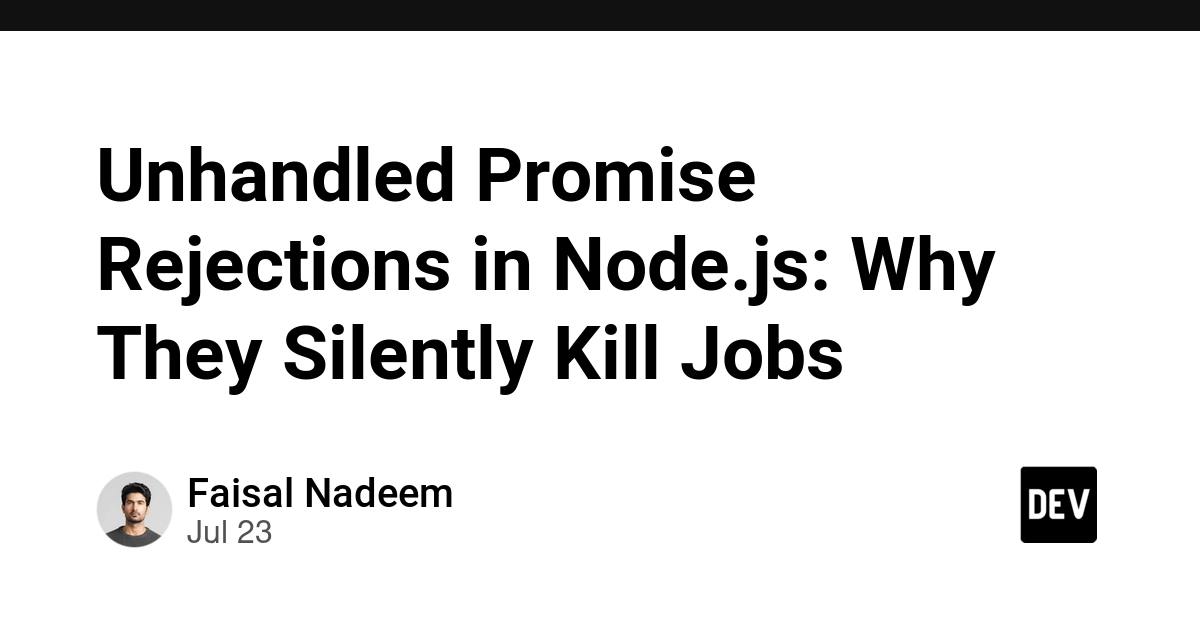 Unhandled Promise Rejections Silently Kill Node.js Jobs