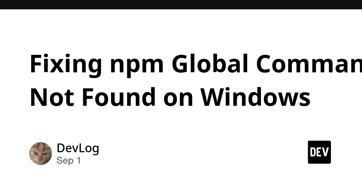 Fix npm Global Command Not Found on Windows for Developers