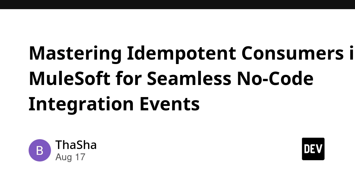 MuleSoft Idempotency: No-Code Consumer Pattern Achieves Seamless Event Processing