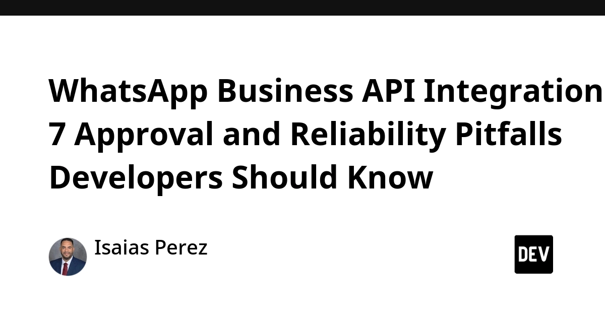 WhatsApp API Integration: 7 Approval & Reliability Pitfalls for Developers