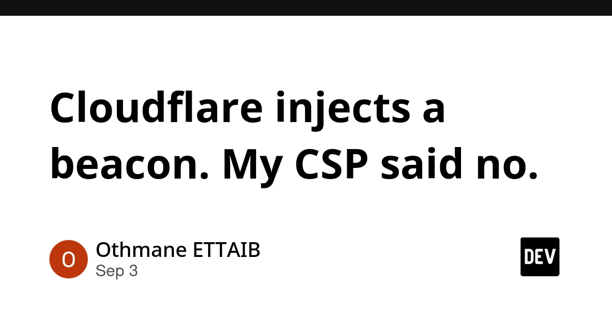 Cloudflare's Auto-Inject Beacon Triggers CSP Blocks