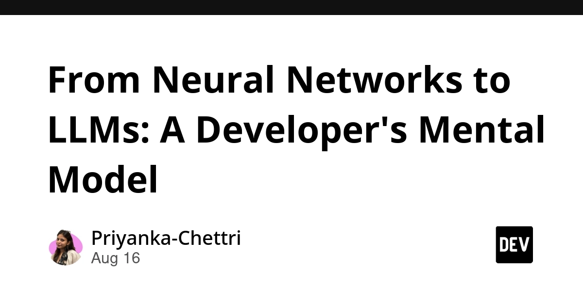 Bridging Neural Networks and LLMs: A Developer's Missing Mental Model
