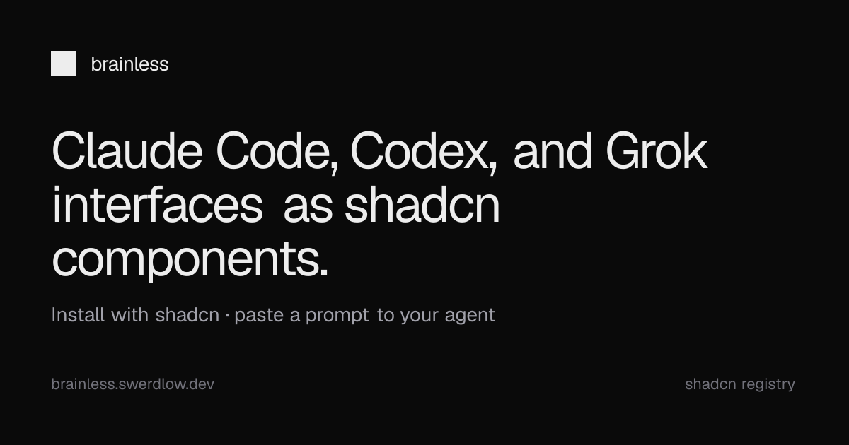 Brainless: Shadcn Components Mimic Claude, Codex, and Grok UIs