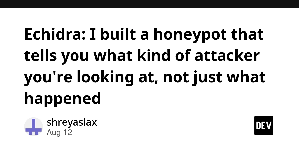 Echidra Honeypot Classifies Attackers, Not Just Attacks