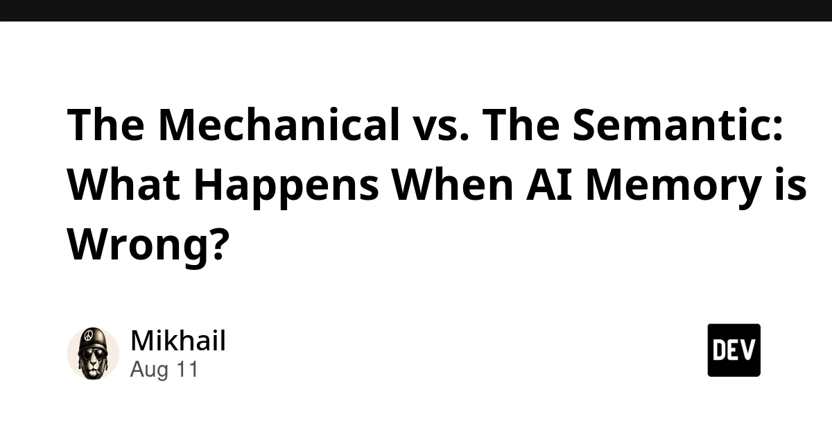 AI's Memory Problem: When Mechanical Success Masks Semantic Failure