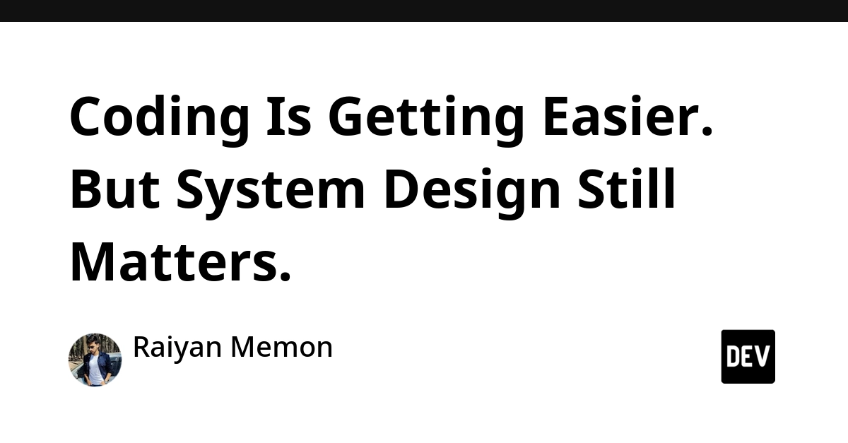 System Design Remains Crucial as AI Simplifies Coding