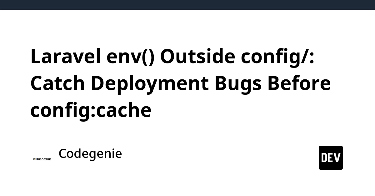 Laravel env() Outside Config Causes Deployment Bugs