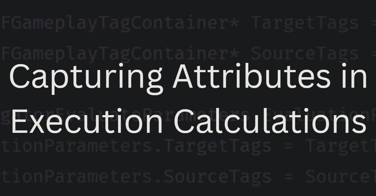 Attribute Capturing Enhances Game Execution Calculations