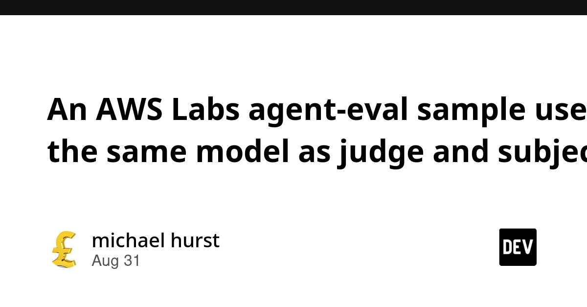 AWS Agent Eval Kit Uses Same Model for Judge and Subject