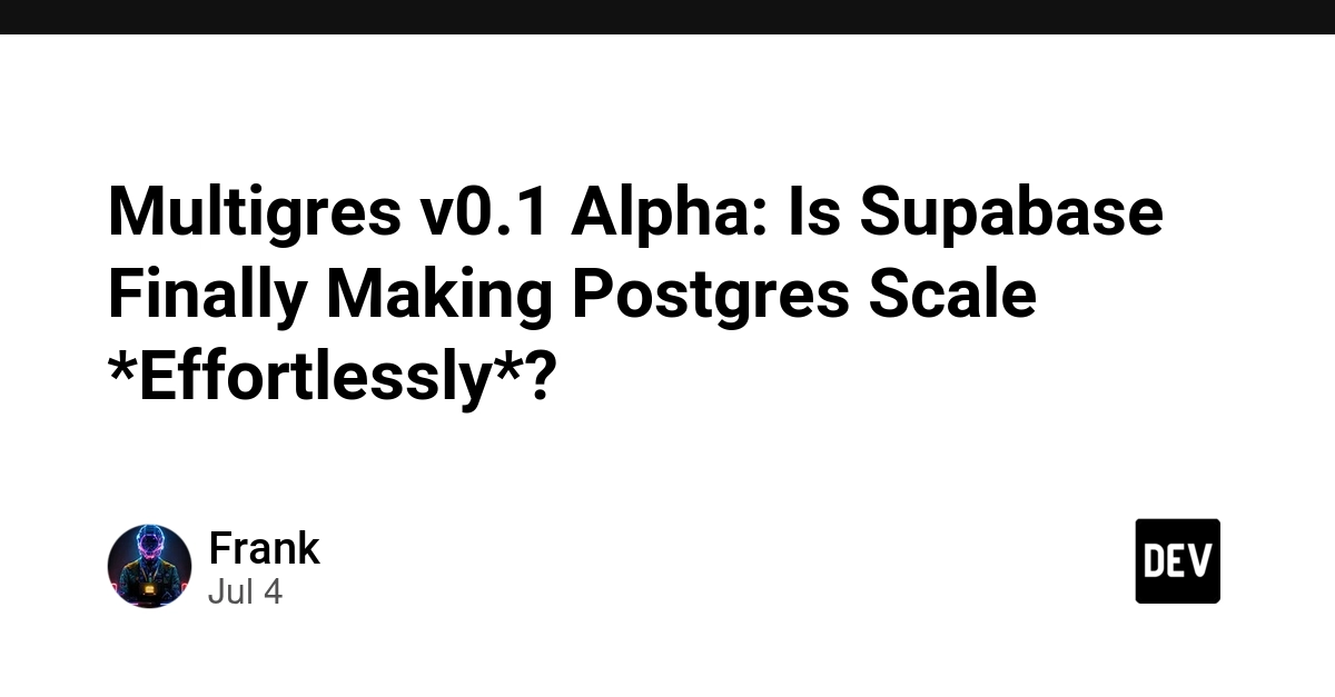 Supabase Multigres Alpha: A New Approach to Postgres Scaling