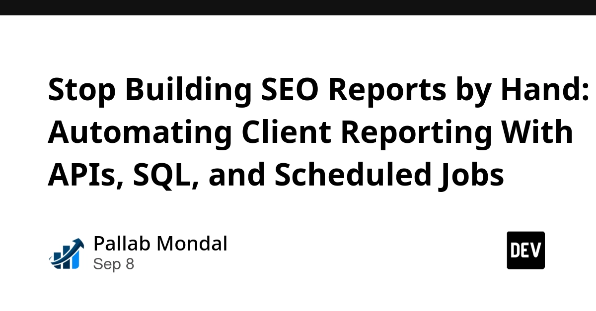 Automate SEO Reporting: APIs, SQL, and Scheduled Jobs Replace Manual Work