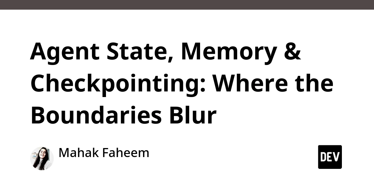 AI Agent State, Memory, and Checkpointing: Unpacking the Blurred Lines