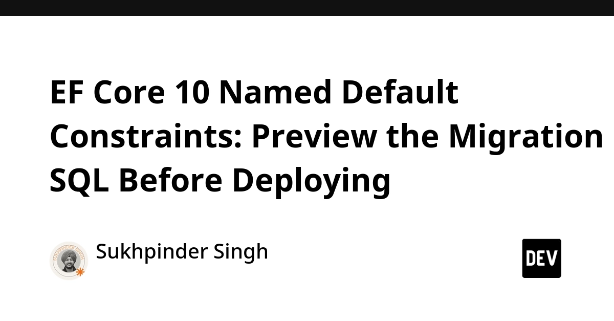EF Core 10 Names SQL Server Defaults to Avoid Migrations Surprises