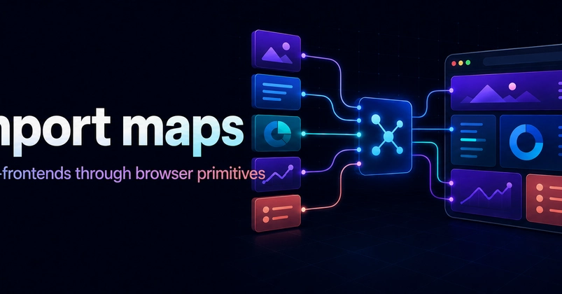 Micro-Frontends Get Native: Import Maps and ES Modules Power Runtime Composition