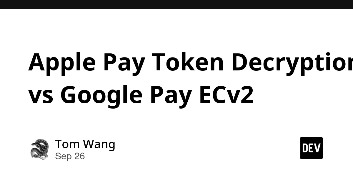 Apple Pay Token Decryption Errors vs. Google Pay ECv2