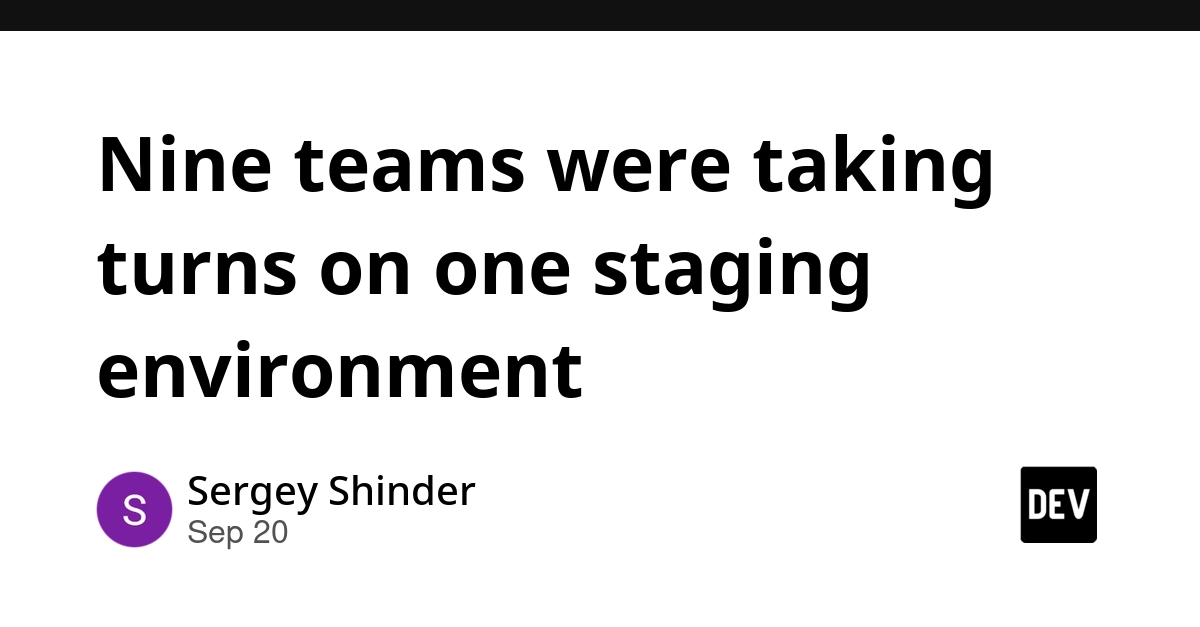 Nine Teams, One Staging Environment: A Recipe for Debugging Chaos