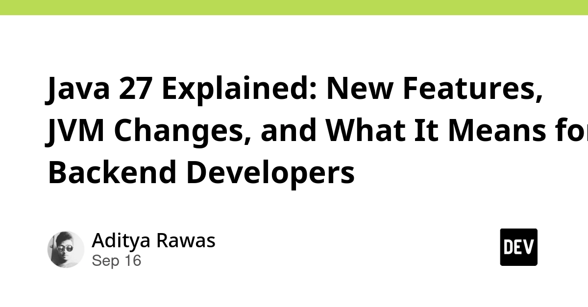 Java 27 Arrives: Performance Boosts, New Language Features, and JVM Evolution