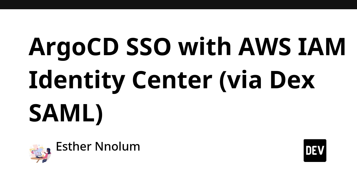 ArgoCD SSO with AWS IAM Identity Center Achieved via Dex SAML