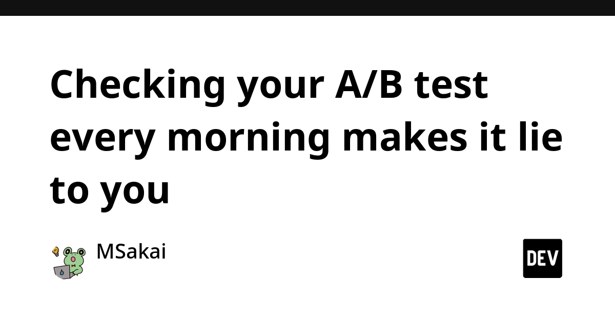 A/B Testing's Hidden Flaw: Why Frequent Checks Corrupt Your Results