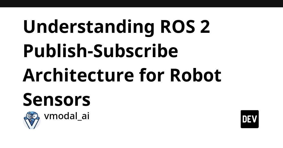 ROS 2 Pub-Sub: How Robots Stream Sensor Data