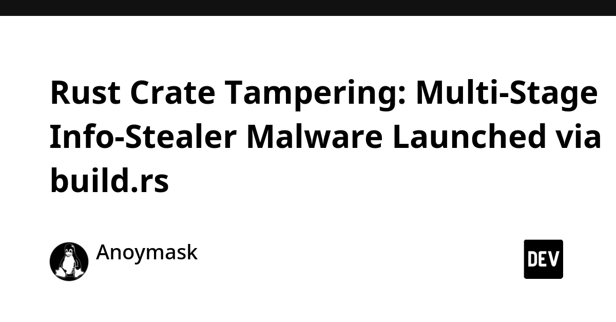 Rust Crate Poisoned: Info-Stealer Malware Targets Developers via build.rs