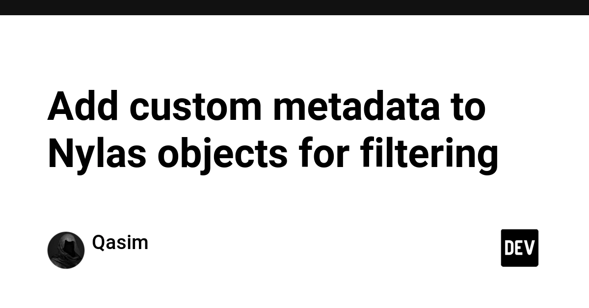 Nylas Adds Custom Metadata to Objects for Simpler Filtering